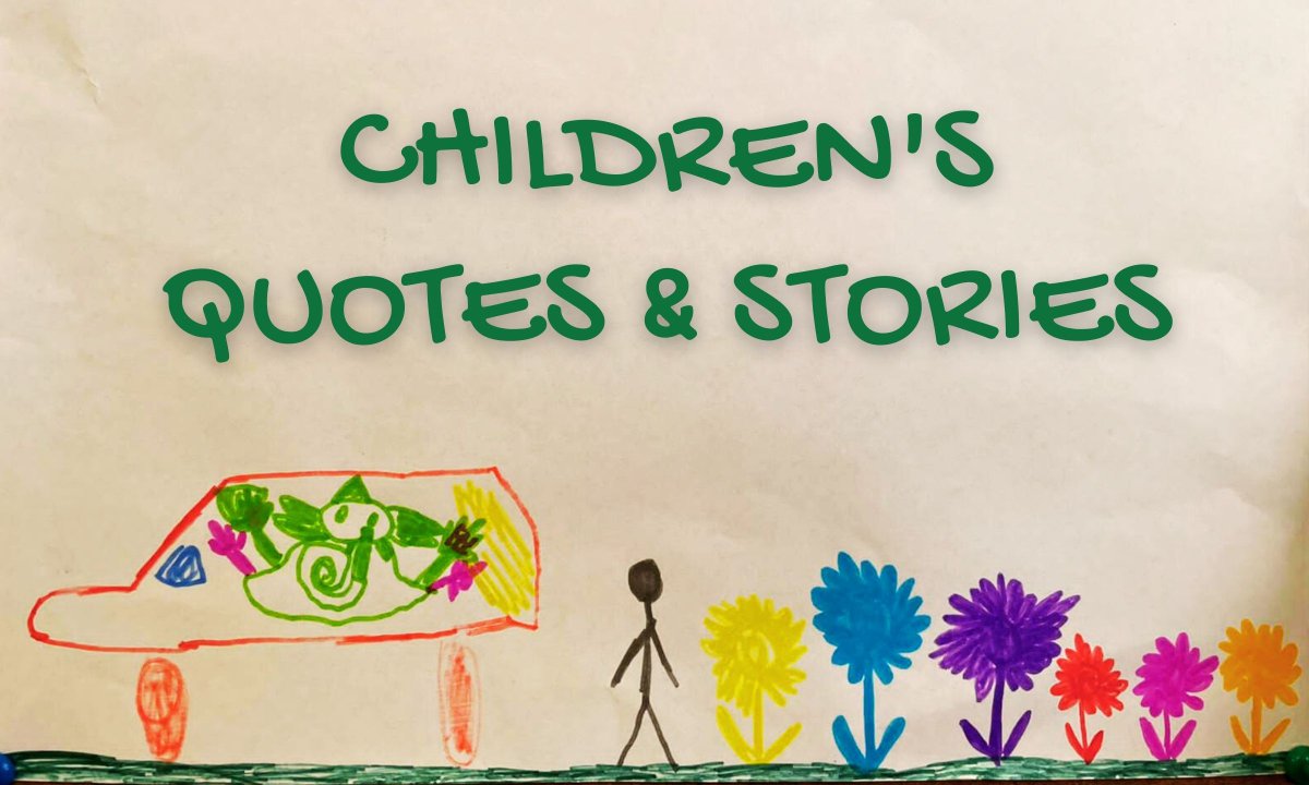 CHILDREN’S QUOTES AND STORIES